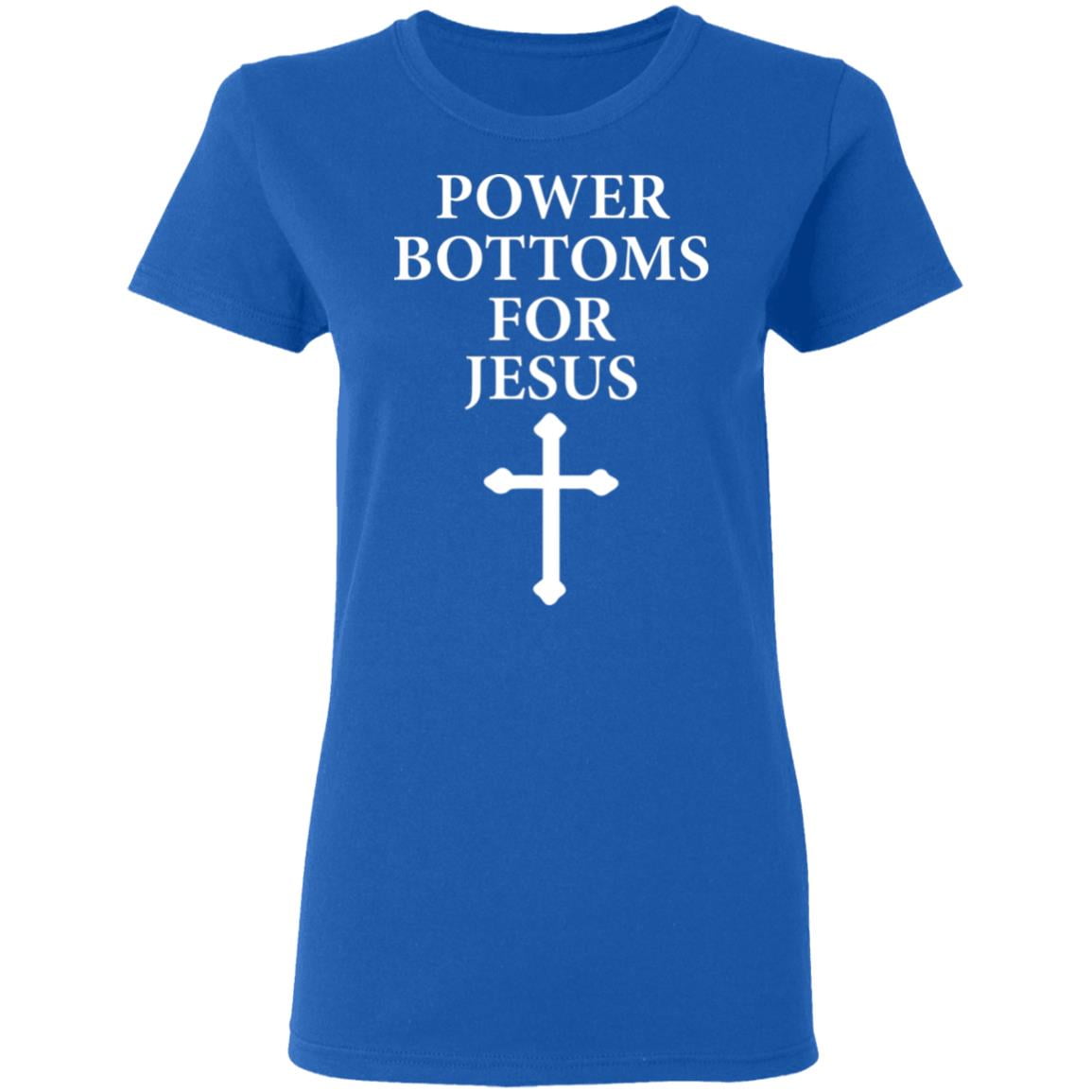 Power Bottoms For Jesus Shirt, Hoodie, Tank
