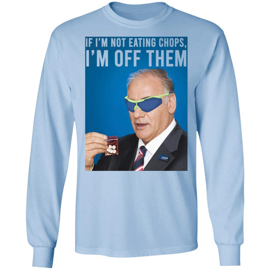 
	If I’m Not Eating Chops I’m Off Them Shirt, Hoodie, Tank