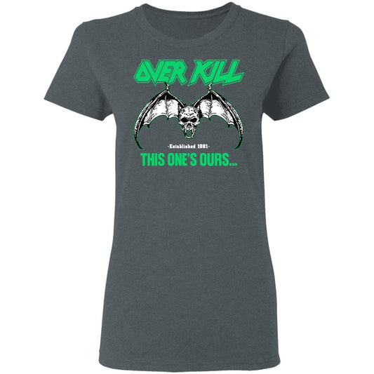
	Over Kill This One’s Ours Get Your Own Fucking Logo Shirt, Hoodie, Tank