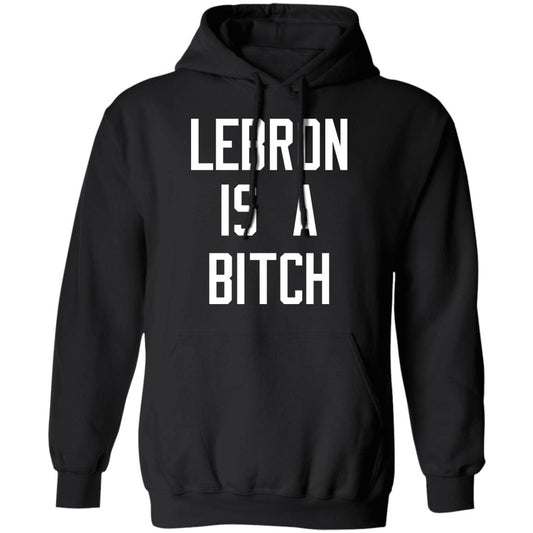 
	Lebron Is A Bitch Shirt, Hoodie, Tank