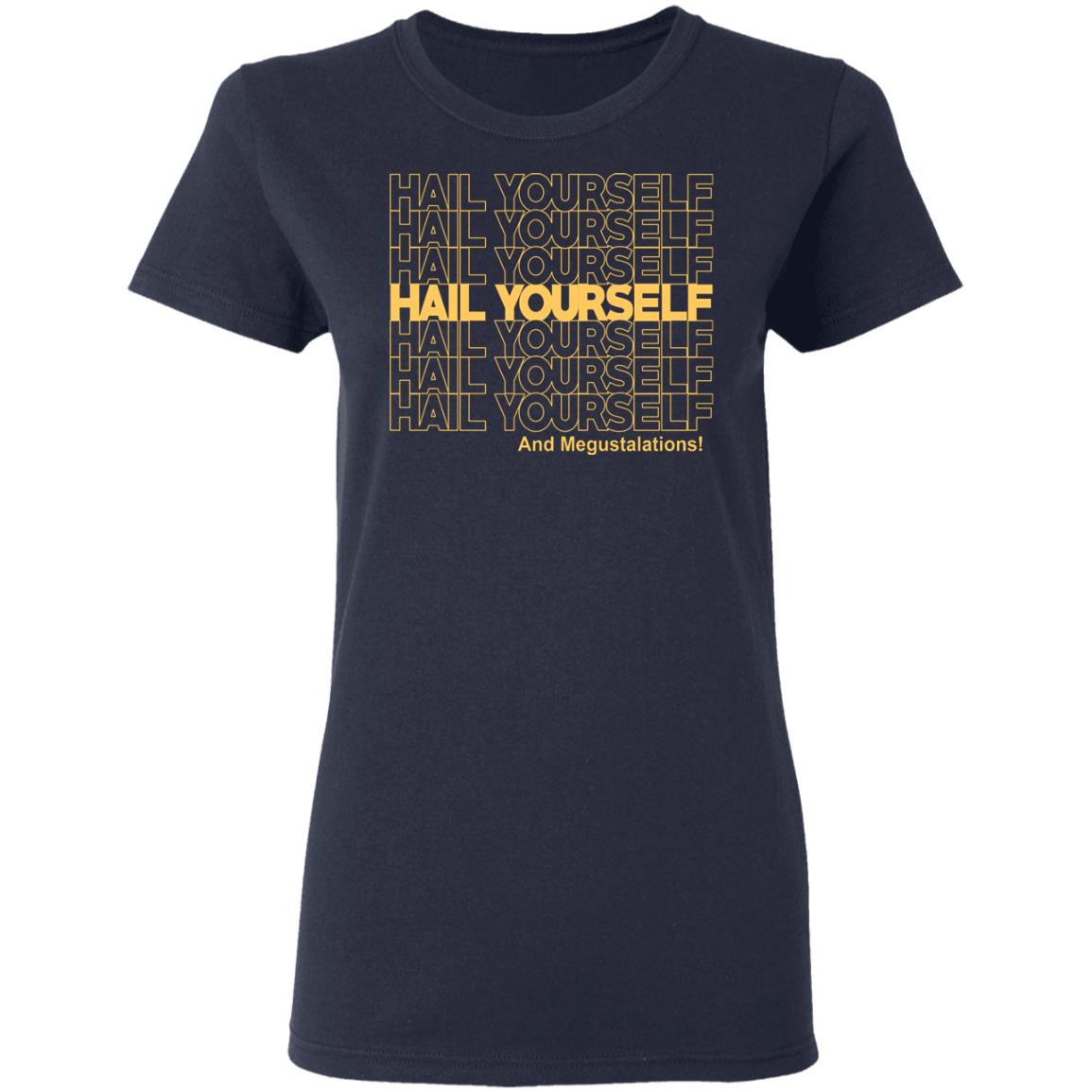 Hail Youself And Megustalations Shirt, Hoodie, Tank
