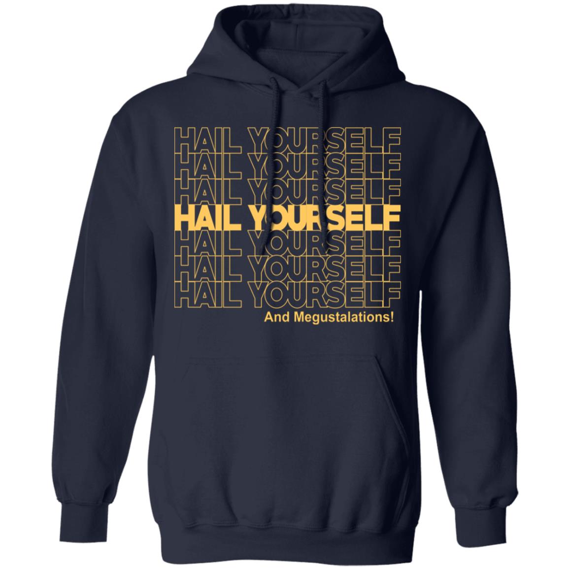 Hail Youself And Megustalations Shirt, Hoodie, Tank