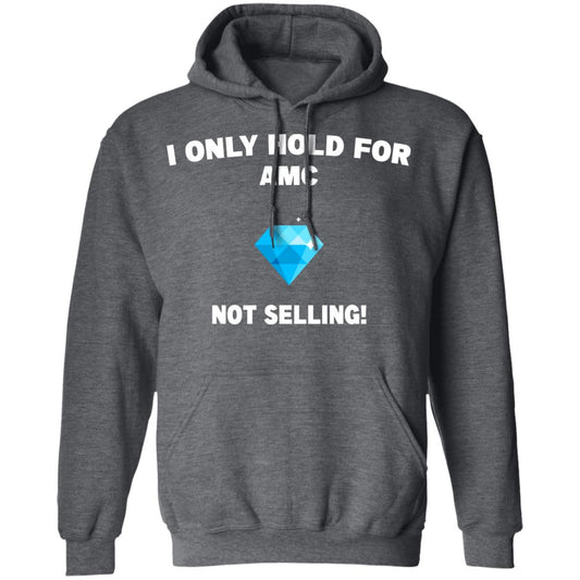 
	I Only Hold For AMC Not Selling Shirt, Hoodie, Tank
