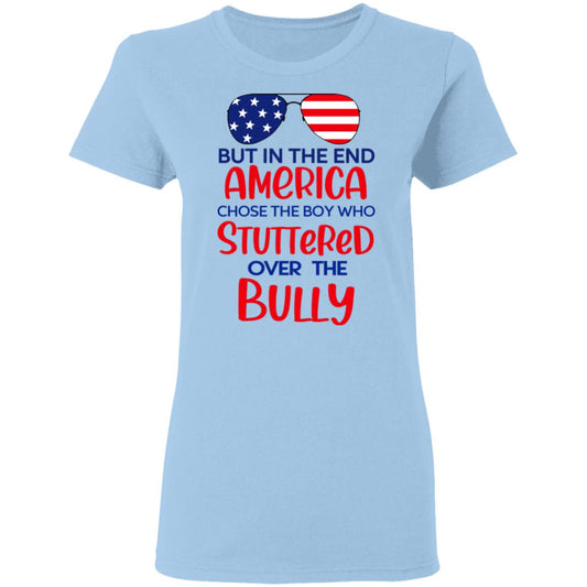 
	But In The End America Chose The Boy Who Stuttered Over The Bully Shirt, Hoodie, Tank