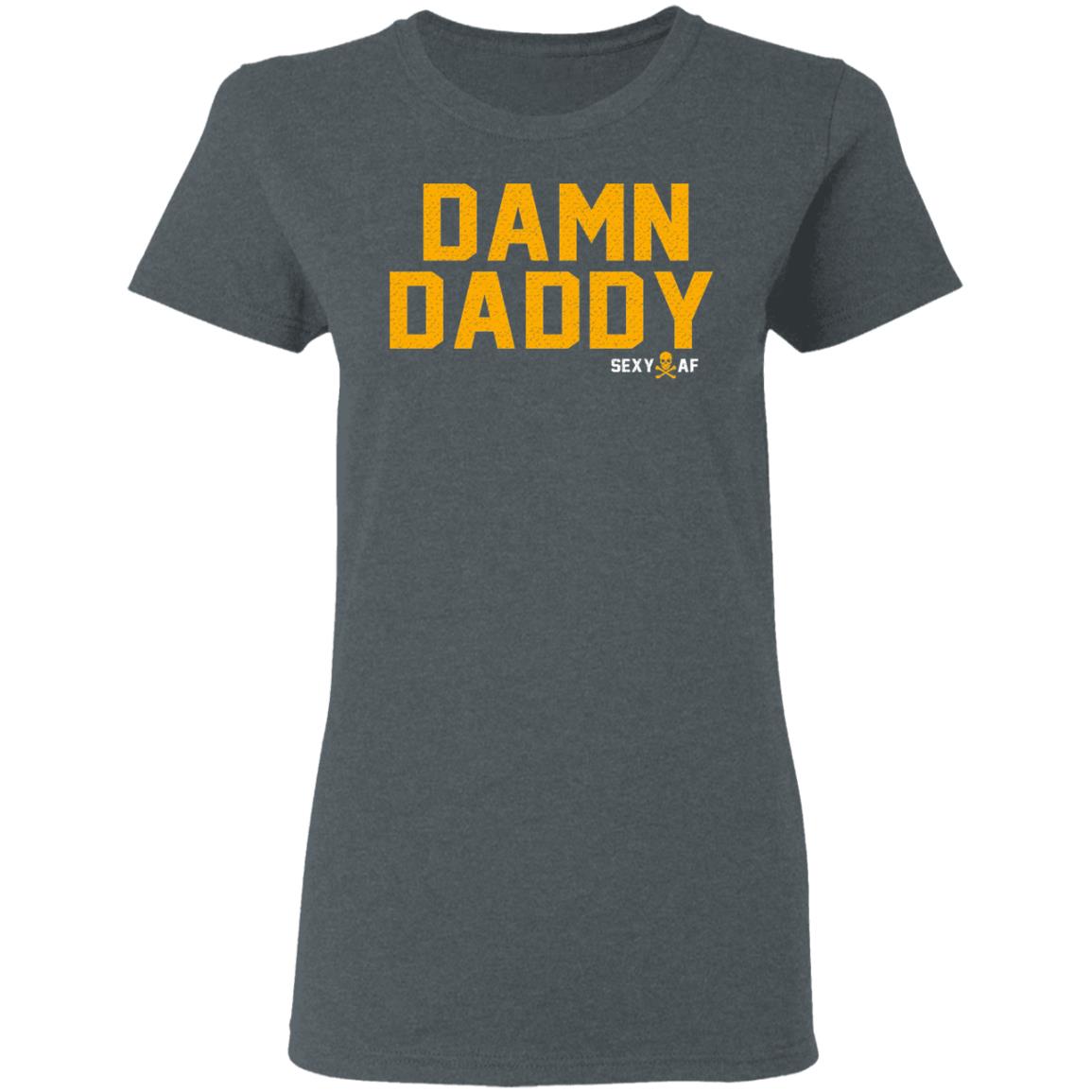 Damn Daddy Sexy AF Shirt, Hoodie, Tank