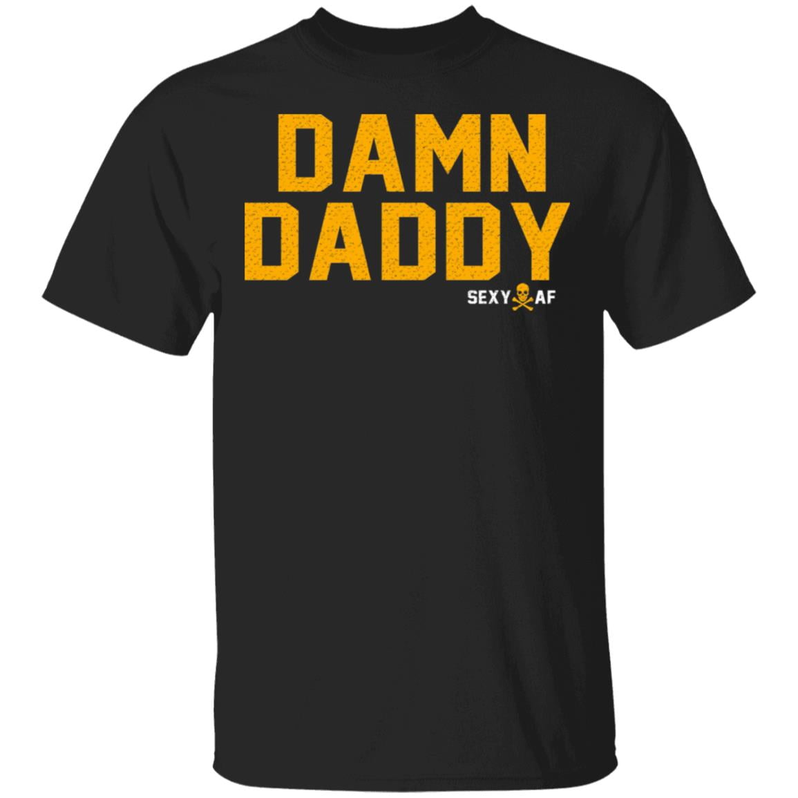 Damn Daddy Sexy AF Shirt, Hoodie, Tank