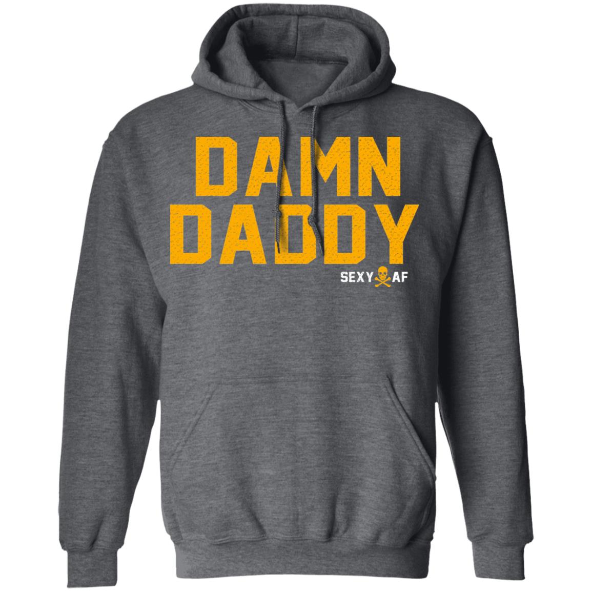 Damn Daddy Sexy AF Shirt, Hoodie, Tank