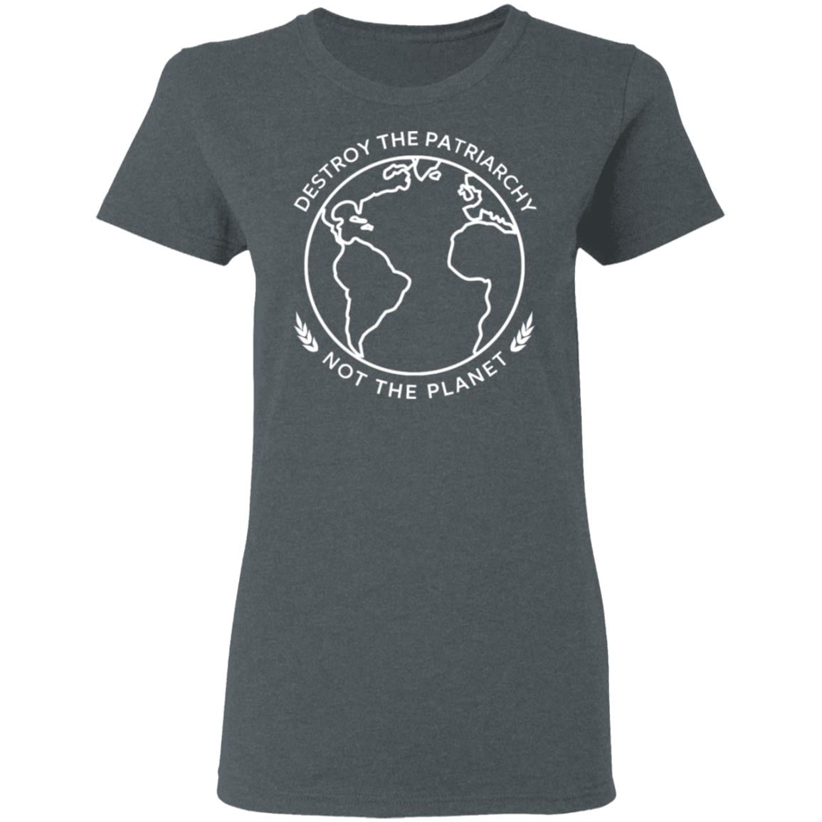 Destroy The Patriarchy Not The Planet Shirt, Hoodie, Tank
