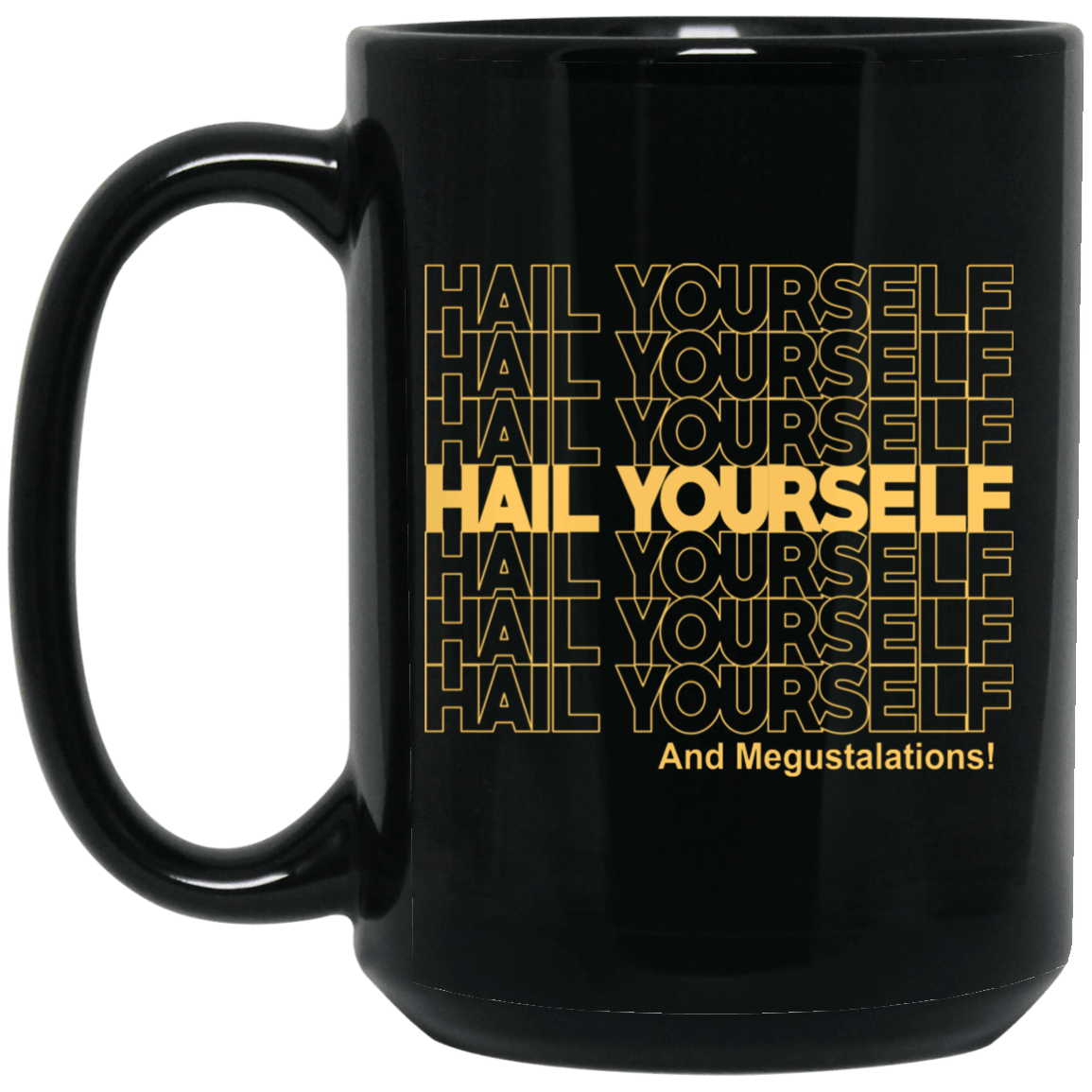 
	Hail Youself And Megustalations Mug