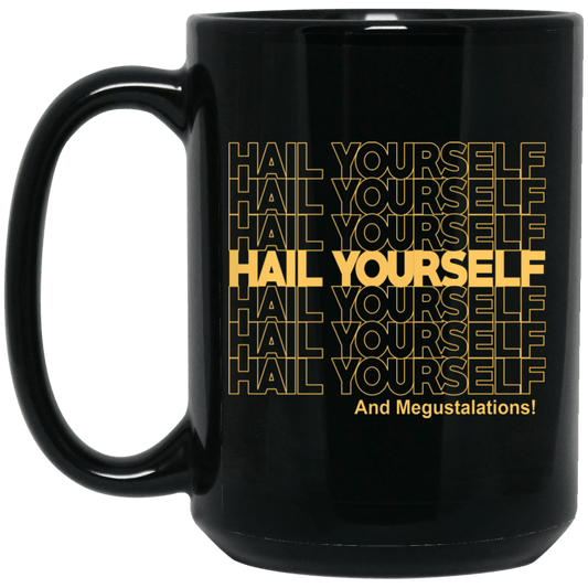 
	Hail Youself And Megustalations Mug