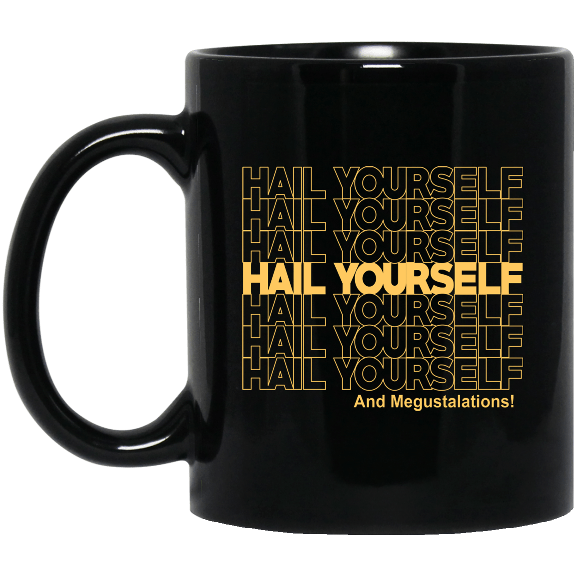 Hail Youself And Megustalations Mug