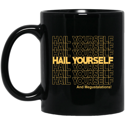 Hail Youself And Megustalations Mug
