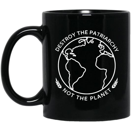 Destroy The Patriarchy Not The Planet Mug