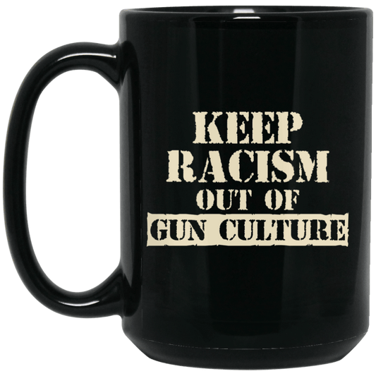 
	Keep Racism Out Of Gun Culture Mug