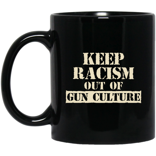Keep Racism Out Of Gun Culture Mug