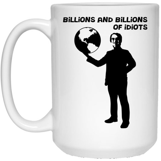 
	Billions And Billions Of Idiots Mug