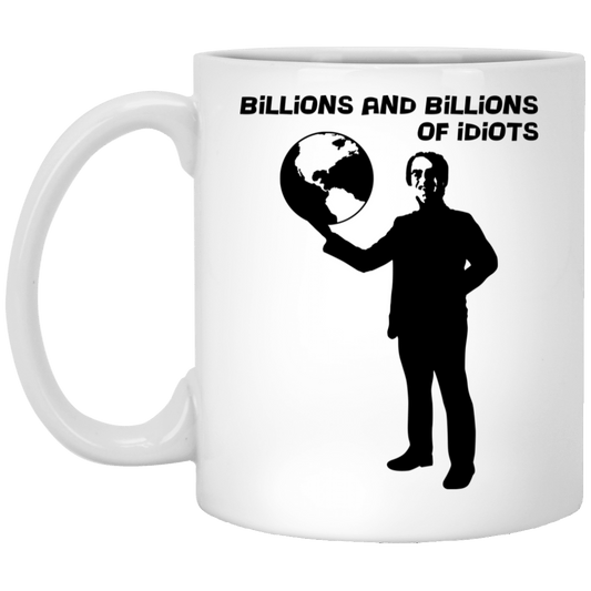 Billions And Billions Of Idiots Mug