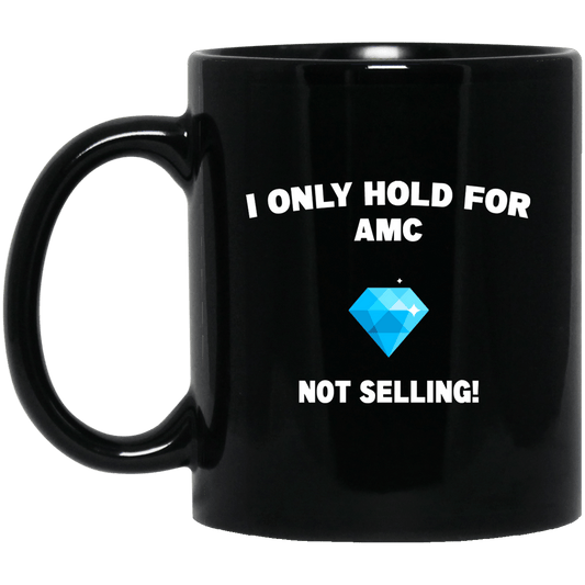I Only Hold For AMC Not Selling Mug