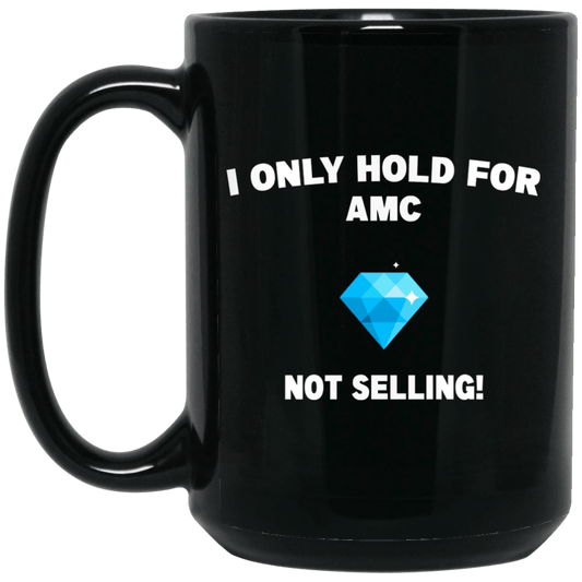
	I Only Hold For AMC Not Selling Mug