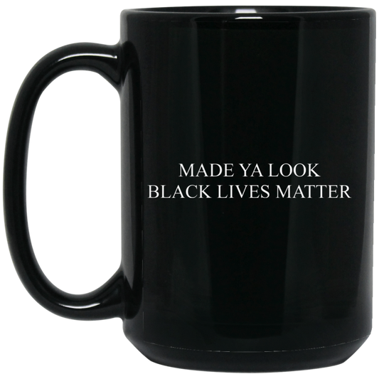 
	Made Ya Look Black Lives Matter Mug