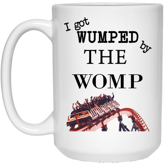 I Got Wumped By The Womp Mug