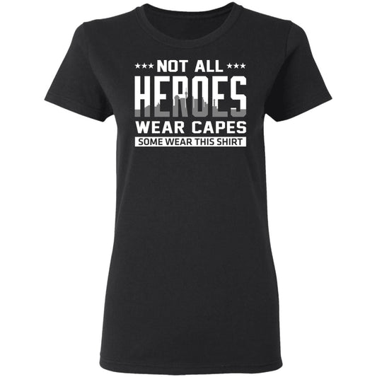 
	Not All Heroes Wear Capes Some Wear This Shirt Shirt, Hoodie, Tank