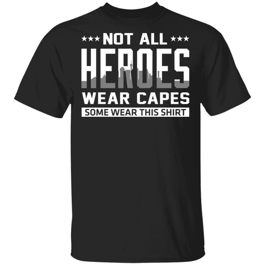 Not All Heroes Wear Capes Some Wear This Shirt Shirt, Hoodie, Tank