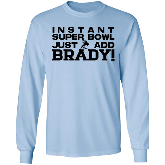 
	Instant Super Bowl Just Add Brady Shirt, Hoodie, Tank