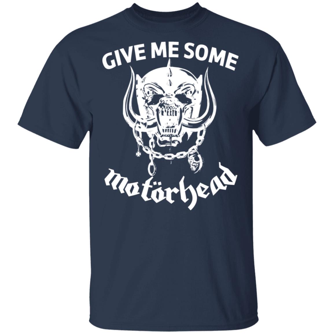 Give Me Some Motorhead Shirt, Hoodie, Tank