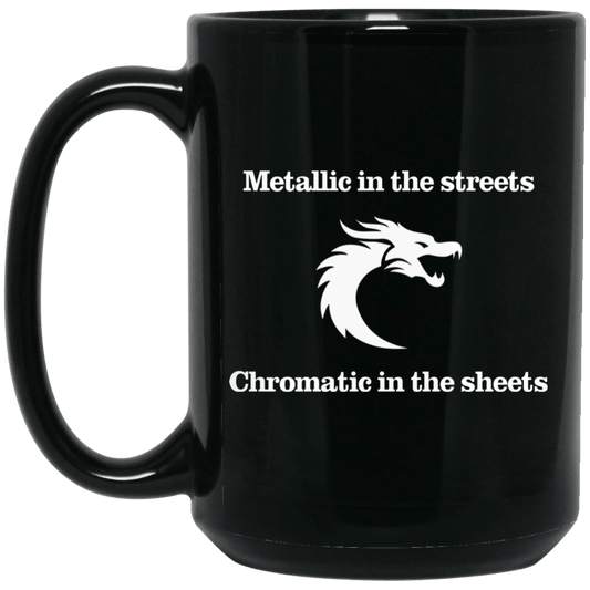 
	Metallic In The Streets Chromatic In The Sheets Mug