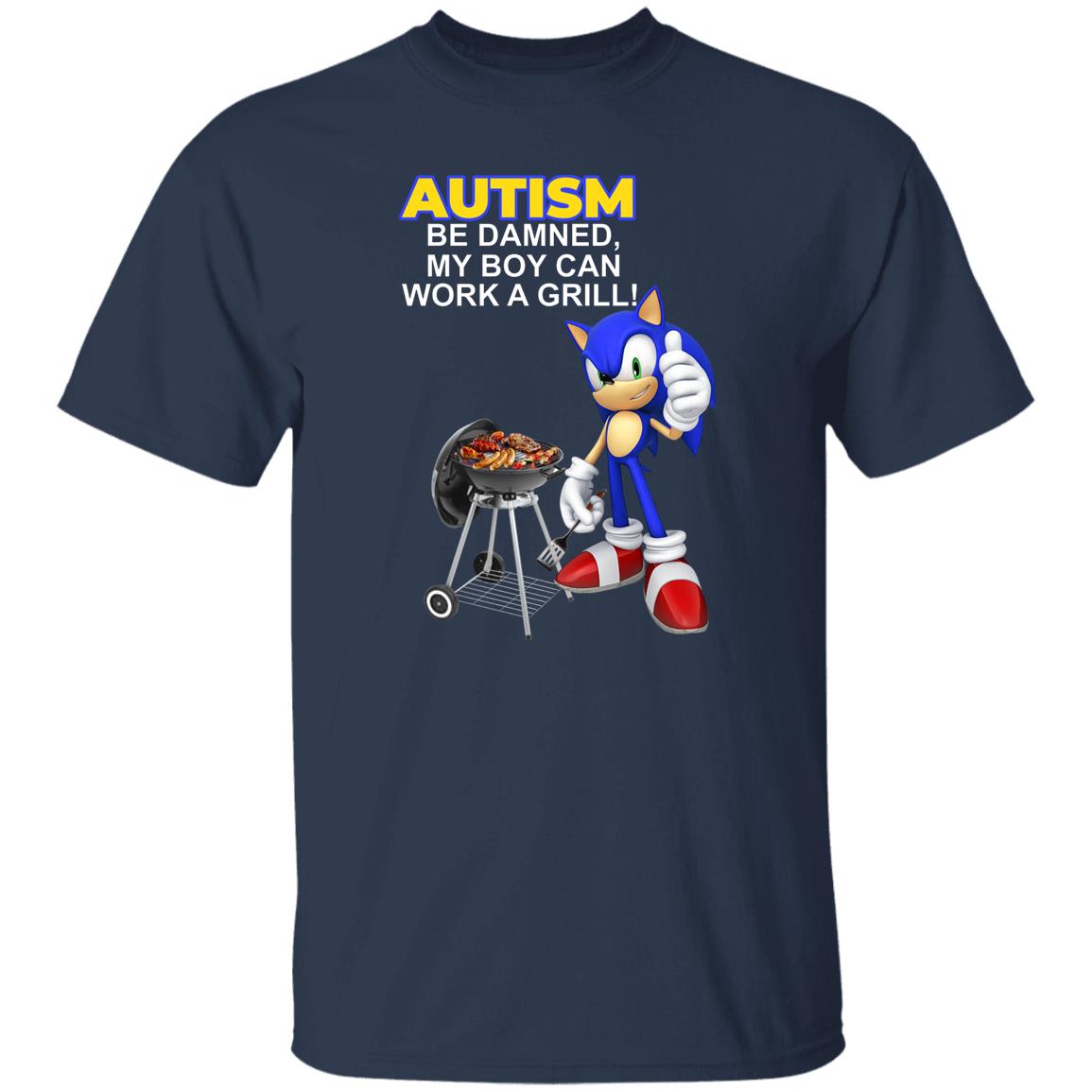 Autism Be Damned My Boy Can Work A Grill Shirt, Hoodie, Tank