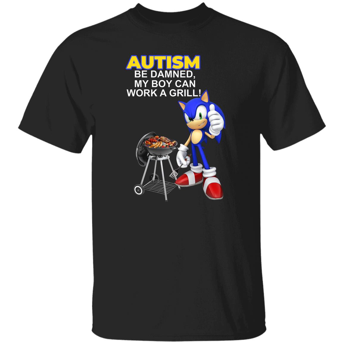 Autism Be Damned My Boy Can Work A Grill Shirt, Hoodie, Tank