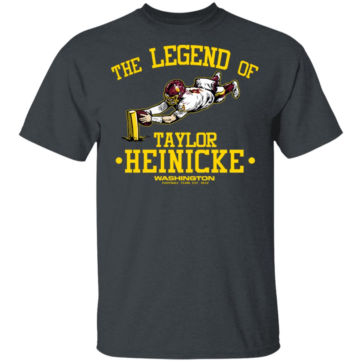 The Legend Of Taylor Heinicke Washington Football Team Shirt, Hoodie, Tank