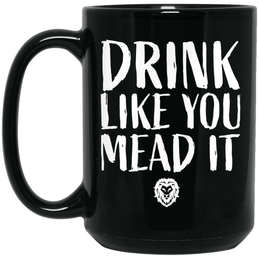 
	Drink Like You Mead It Mug