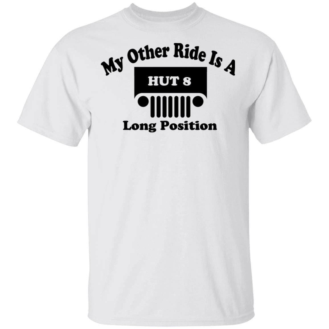 My Other Ride Is A Hut 8 Long Position Shirt, Hoodie, Tank