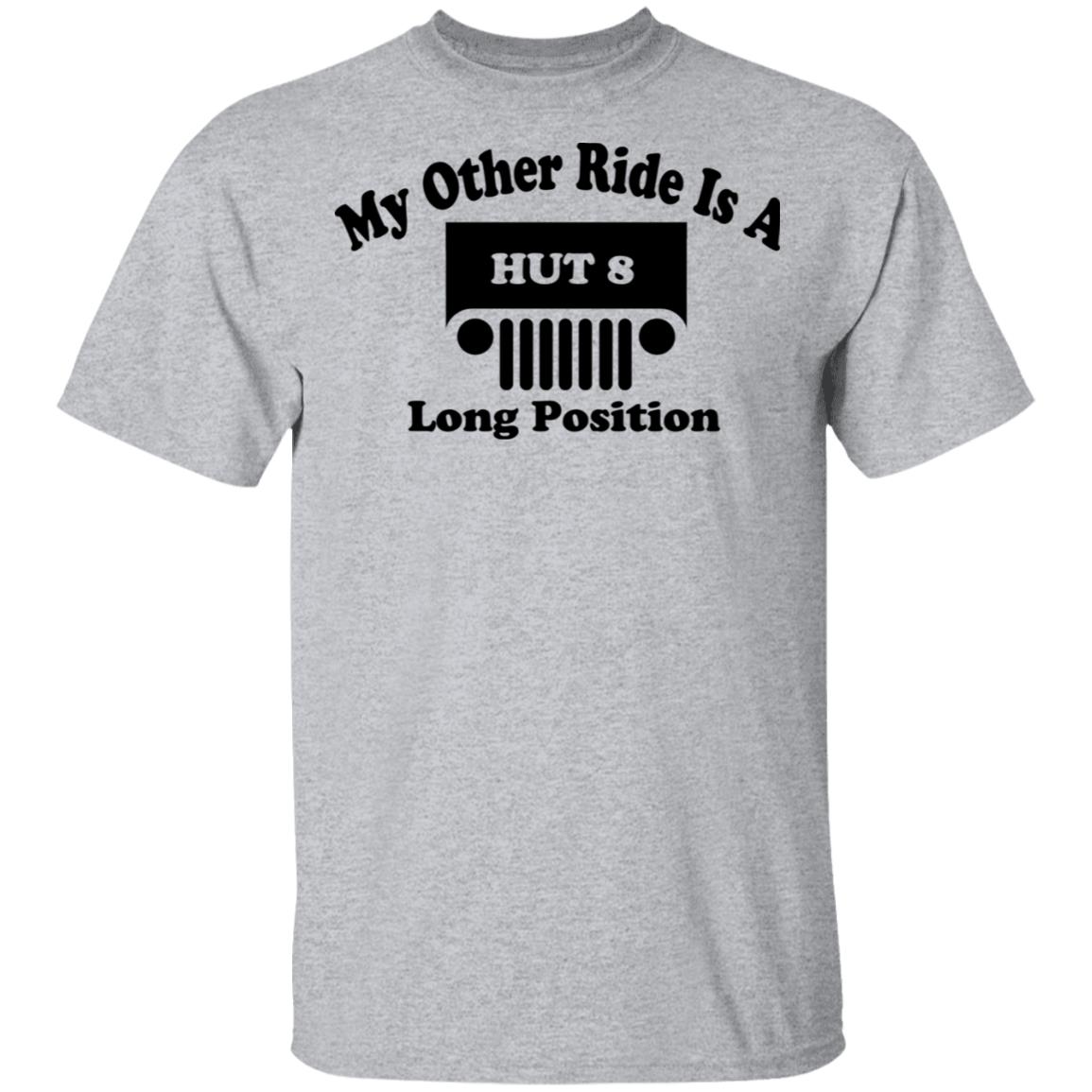 My Other Ride Is A Hut 8 Long Position Shirt, Hoodie, Tank