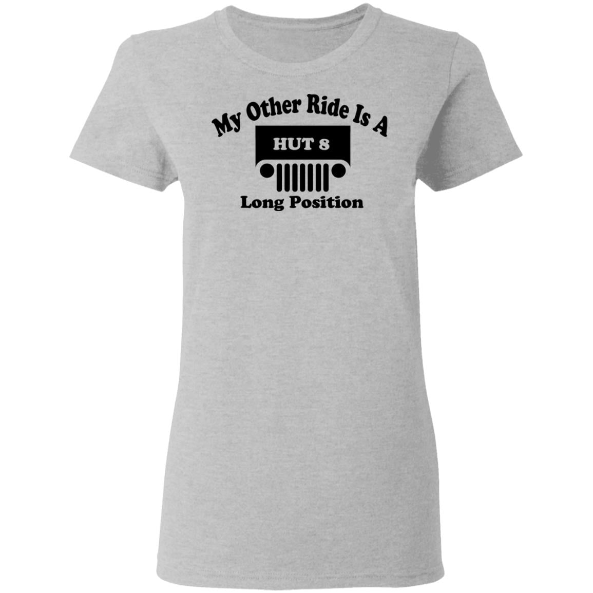 My Other Ride Is A Hut 8 Long Position Shirt, Hoodie, Tank