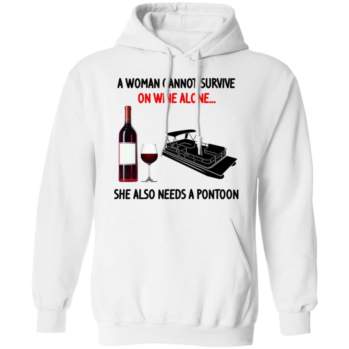 A Woman Cannot Survive On Wine Alone She Also Needs A Pontoon Shirt, Hoodie, Tank