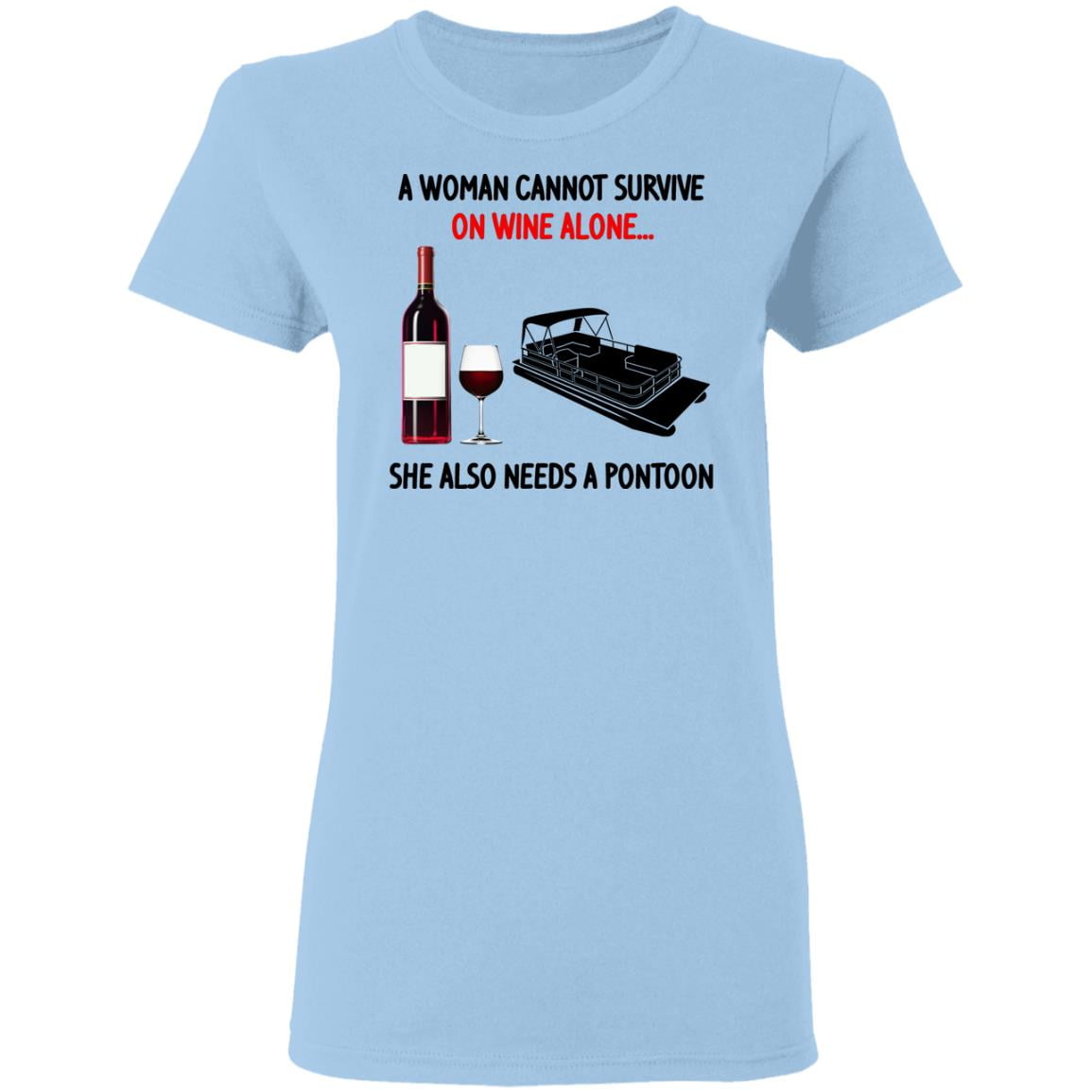 A Woman Cannot Survive On Wine Alone She Also Needs A Pontoon Shirt, Hoodie, Tank