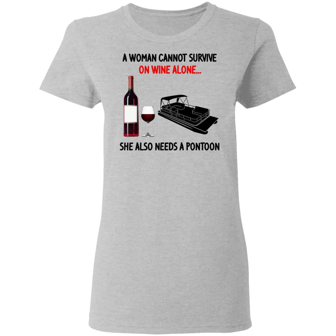 A Woman Cannot Survive On Wine Alone She Also Needs A Pontoon Shirt, Hoodie, Tank