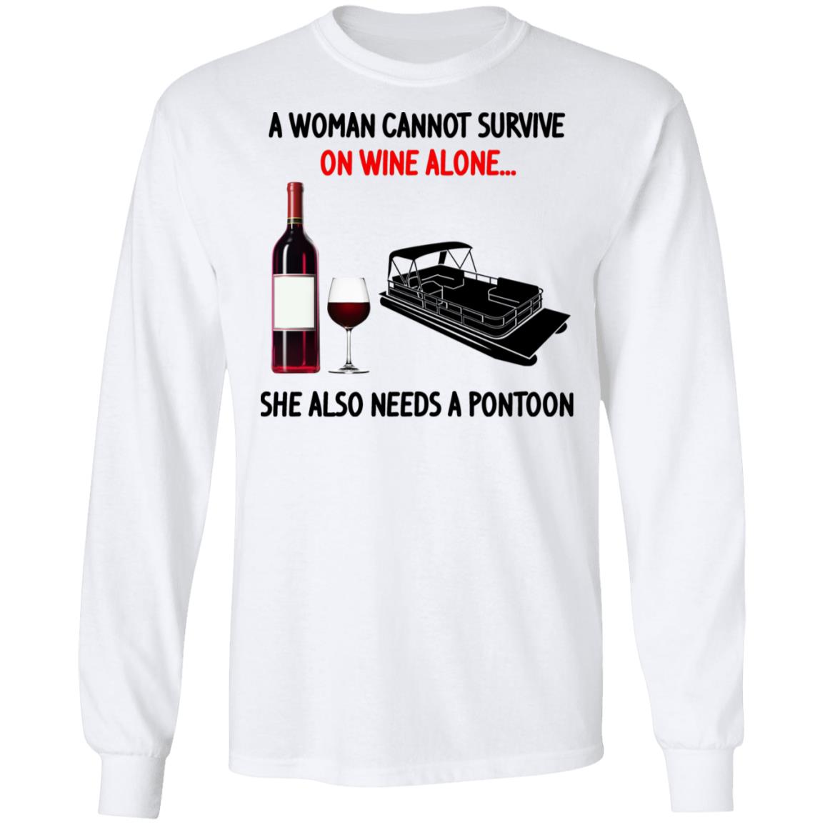 A Woman Cannot Survive On Wine Alone She Also Needs A Pontoon Shirt, Hoodie, Tank