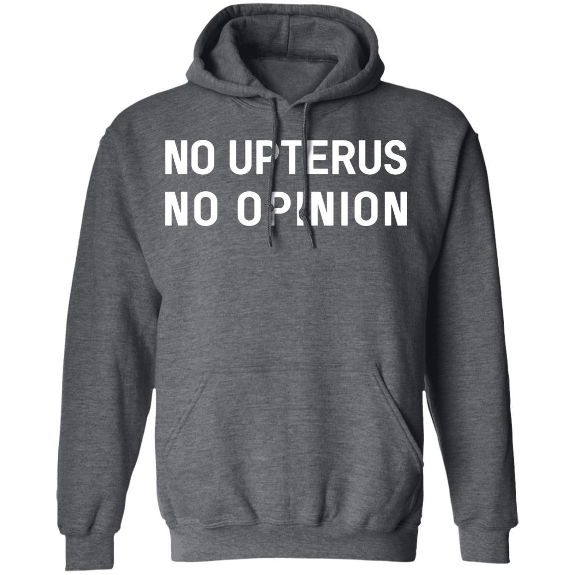 No Upterus No Opinion Shirt, Hoodie, Tank