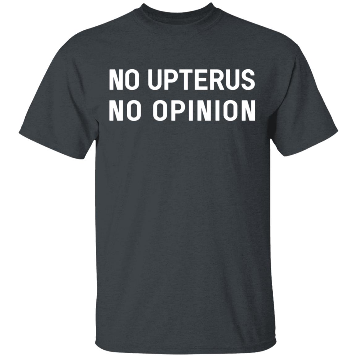 No Upterus No Opinion Shirt, Hoodie, Tank