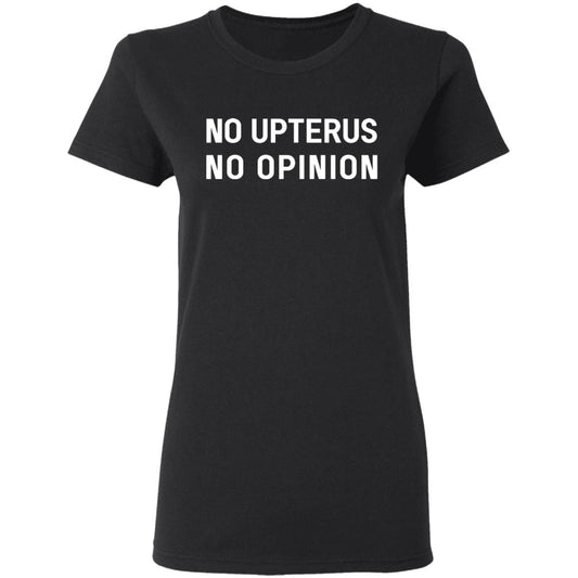 
	No Upterus No Opinion Shirt, Hoodie, Tank