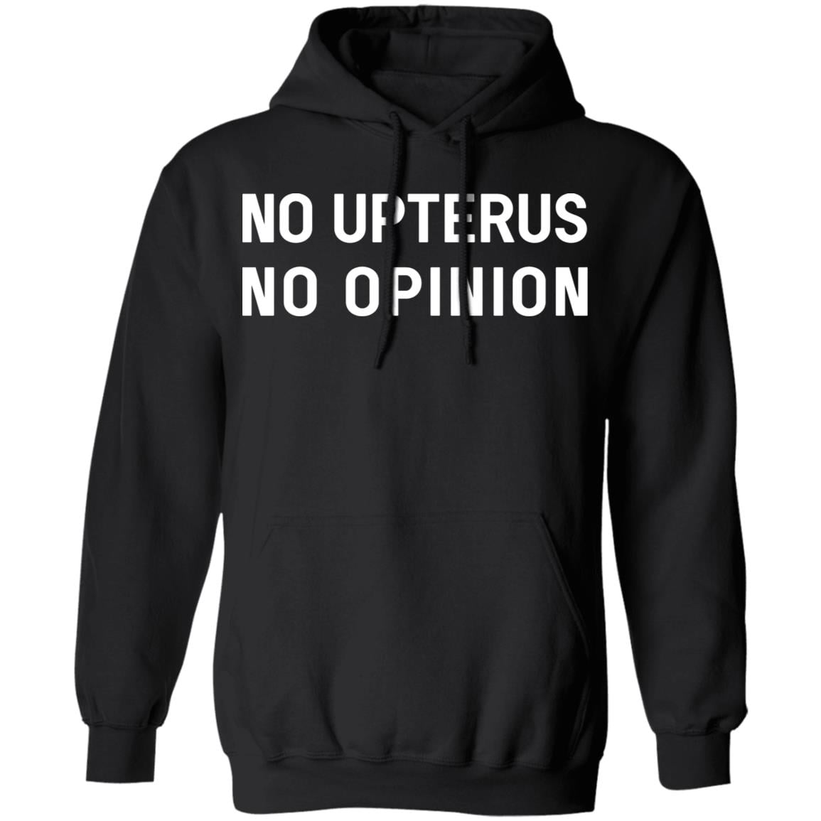 No Upterus No Opinion Shirt, Hoodie, Tank