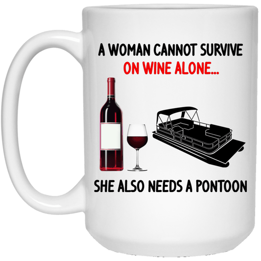 A Woman Cannot Survive On Wine Alone She Also Needs A Pontoon Mug