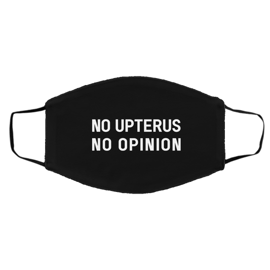 No Upterus No Opinion Face Mask