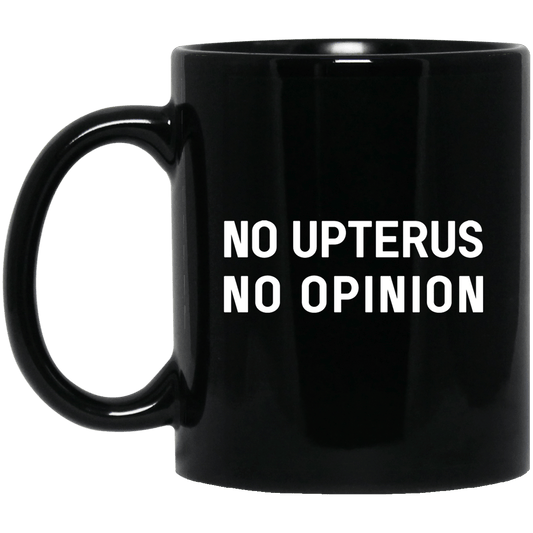 No Upterus No Opinion Mug