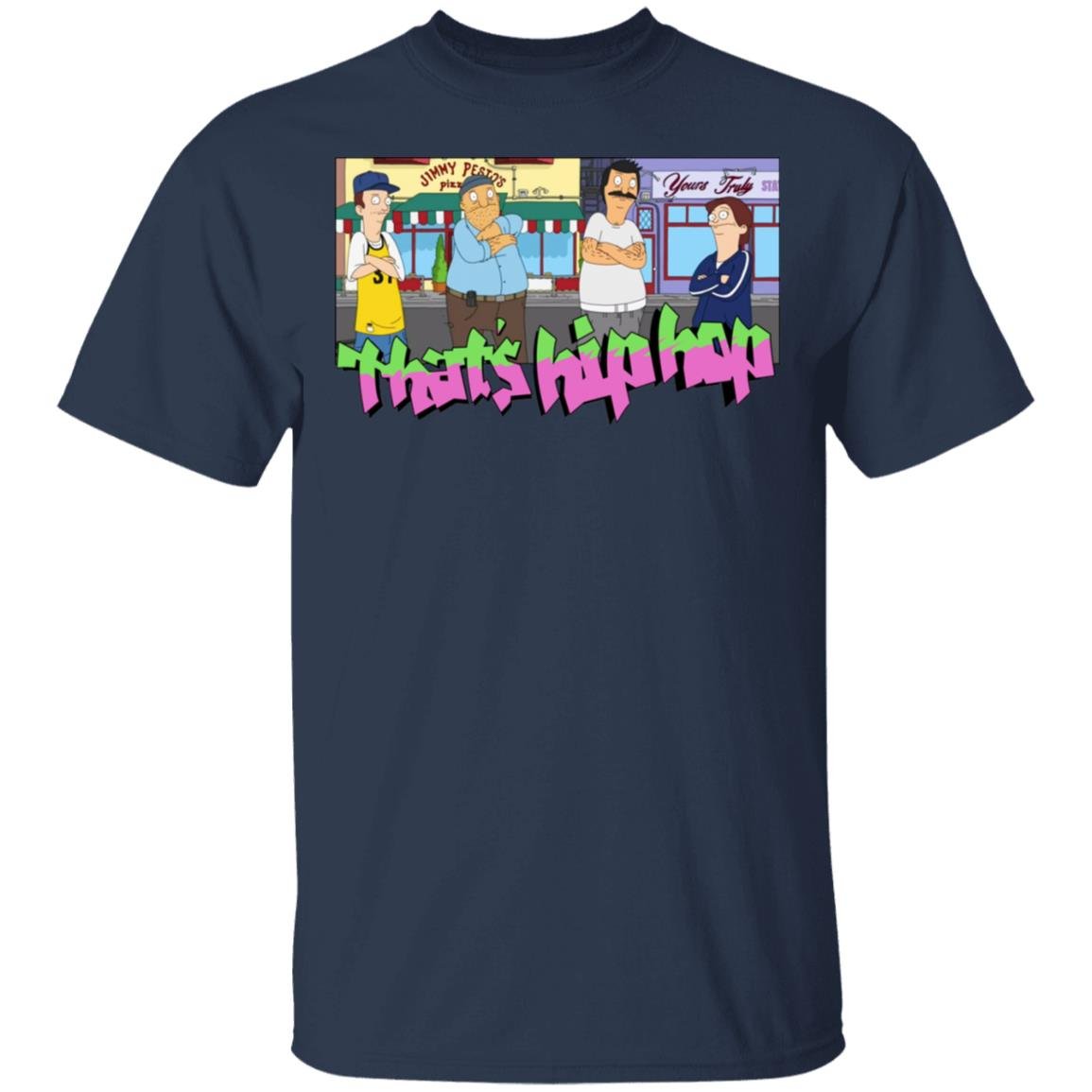 That’s Hip Hop Bobs Burgers Shirt, Hoodie, Tank