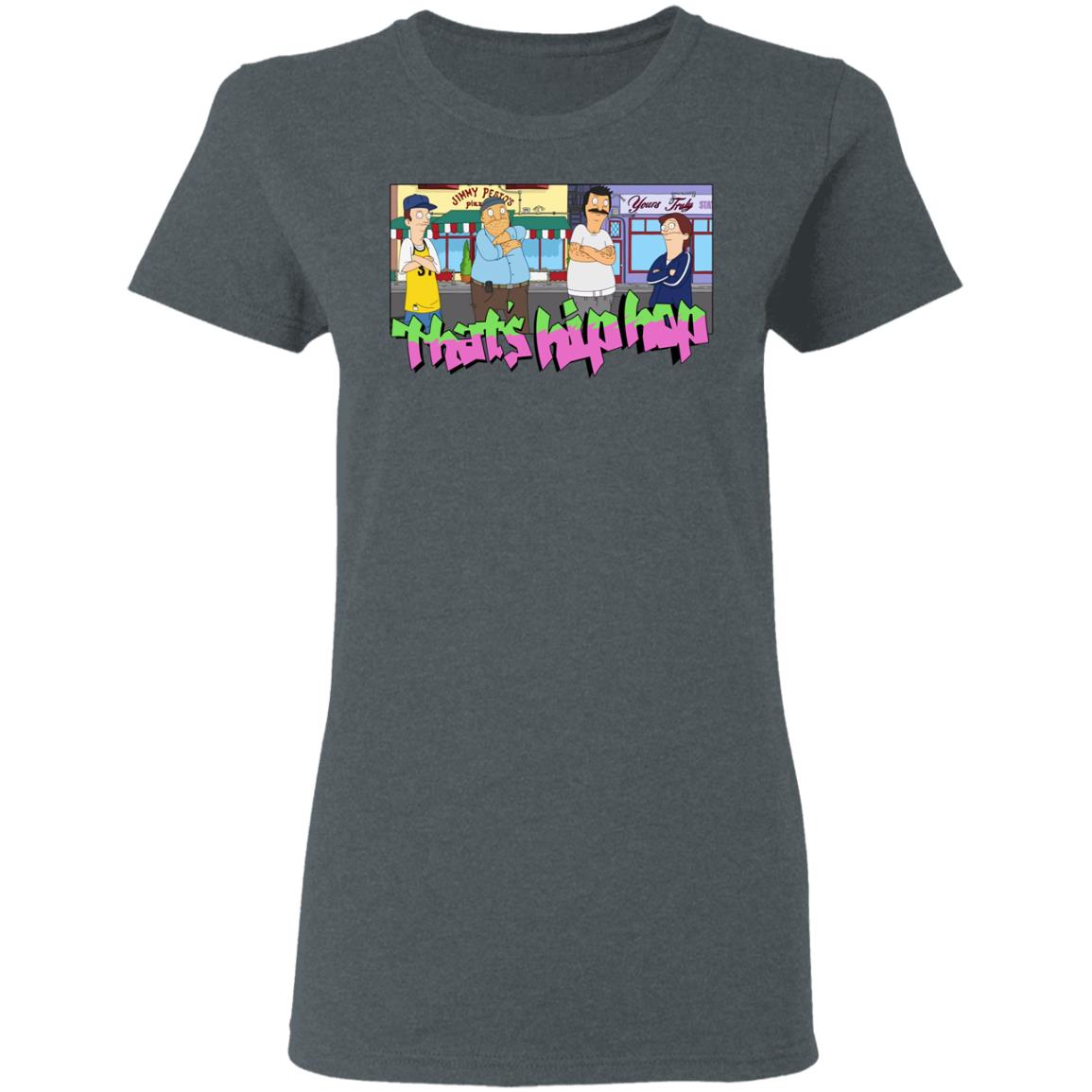 That’s Hip Hop Bobs Burgers Shirt, Hoodie, Tank